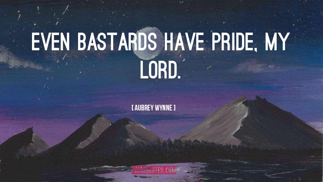 Misplaced Pride quotes by Aubrey Wynne