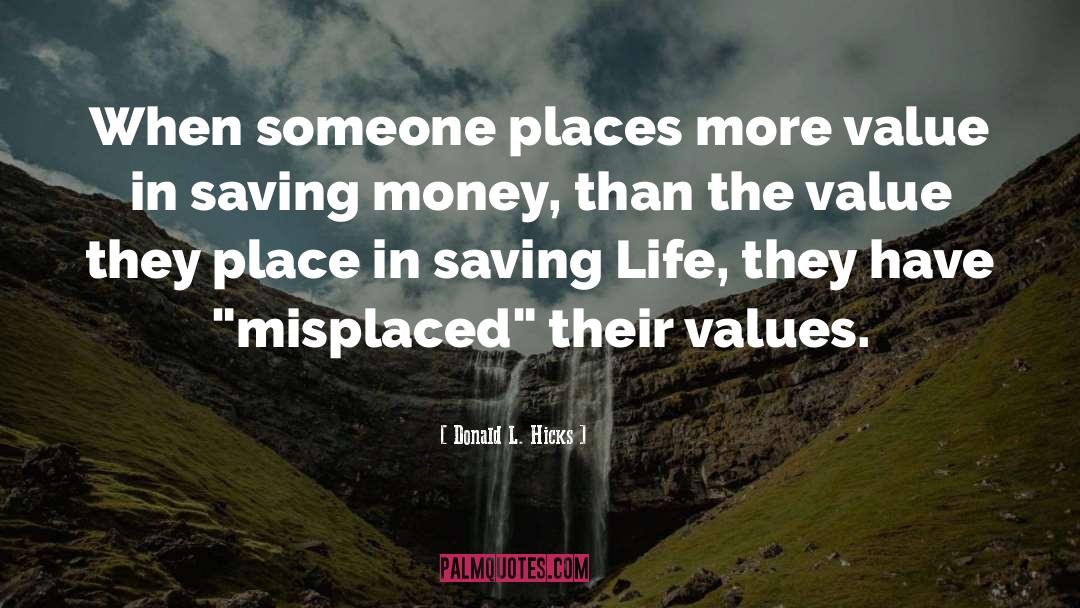 Misplaced Values quotes by Donald L. Hicks