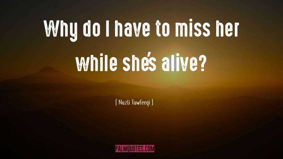 Miss Her quotes by Nazli Tawfeeqi
