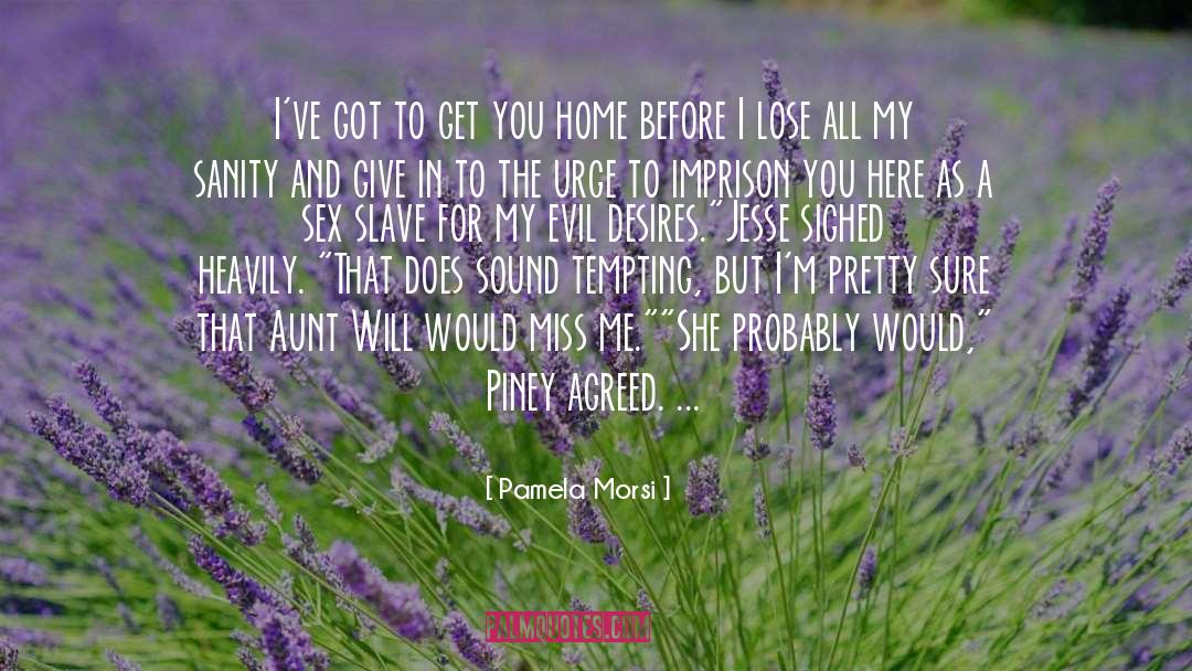 Miss Me quotes by Pamela Morsi