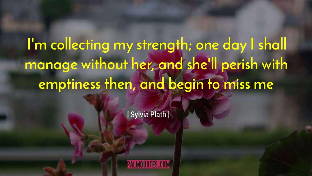 Miss Me quotes by Sylvia Plath