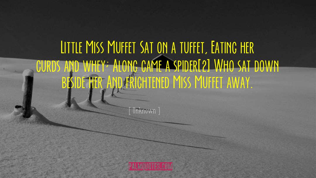 Miss Muffet quotes by Unknown