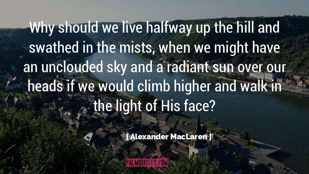 Miss The Sun quotes by Alexander MacLaren