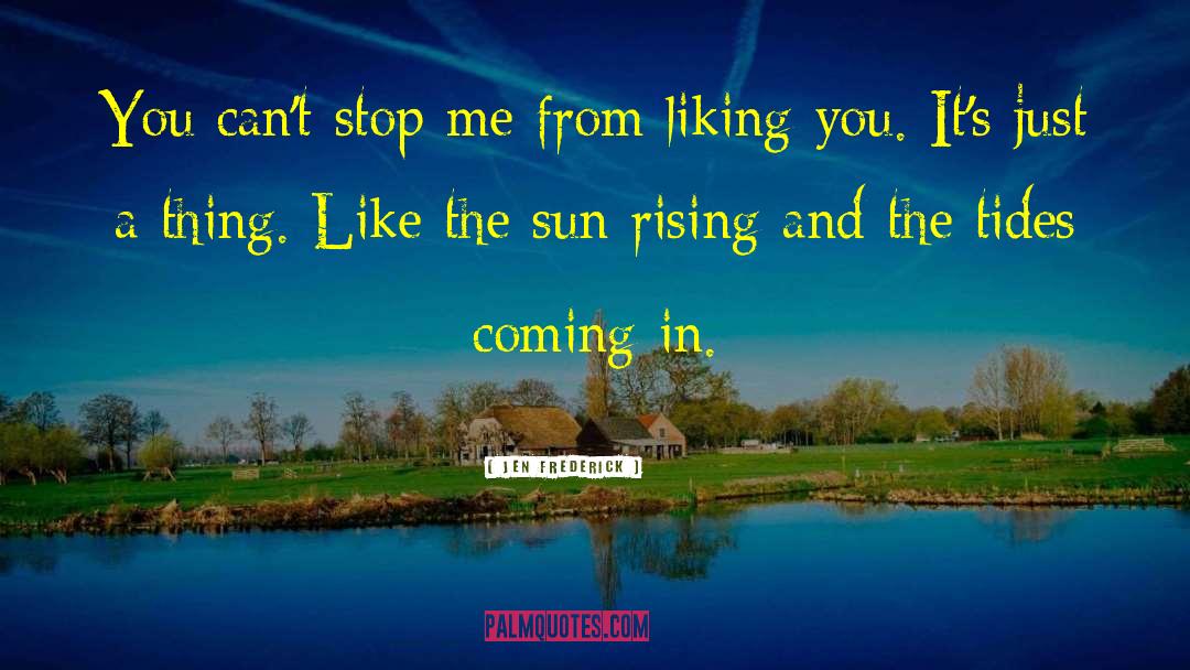 Miss The Sun quotes by Jen Frederick