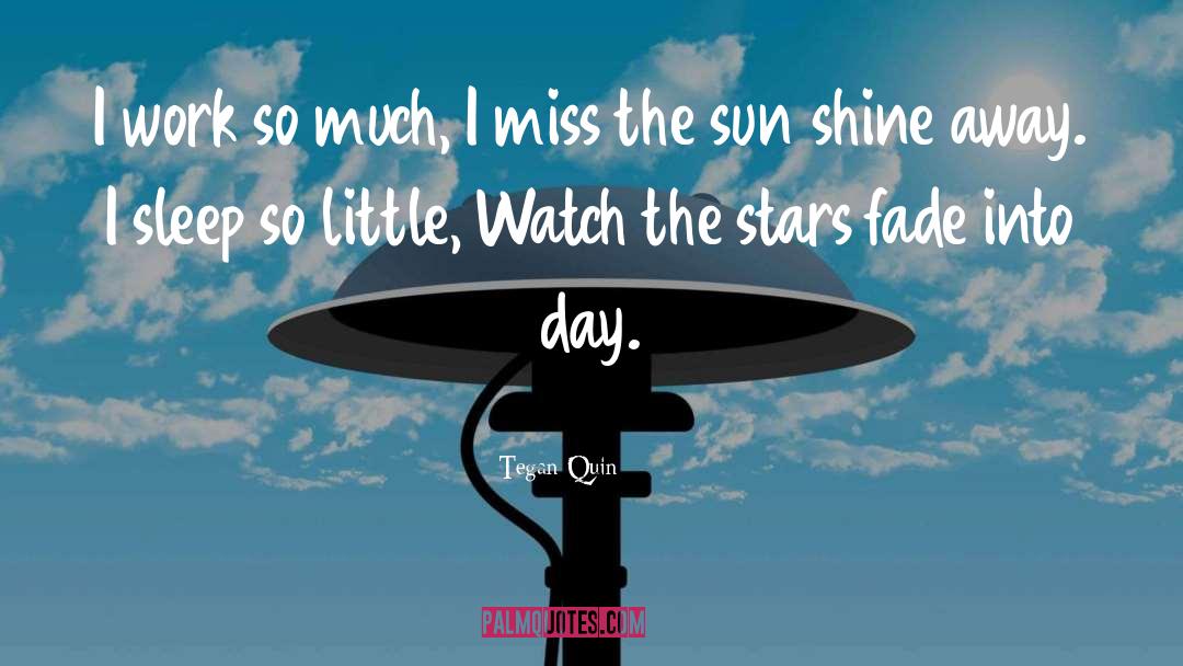 Miss The Sun quotes by Tegan Quin