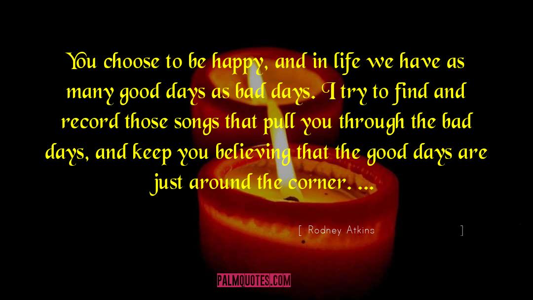 Miss Those Happy Days quotes by Rodney Atkins