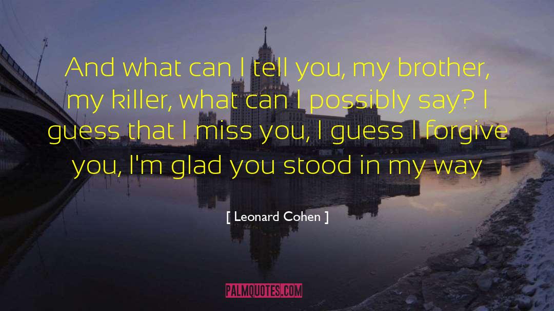 Miss U Big Brother quotes by Leonard Cohen