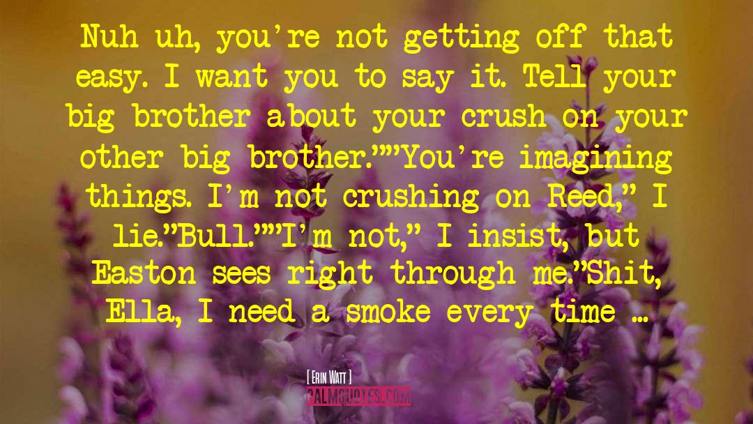 Miss U Big Brother quotes by Erin Watt