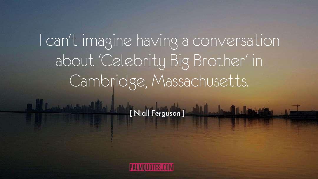 Miss U Big Brother quotes by Niall Ferguson