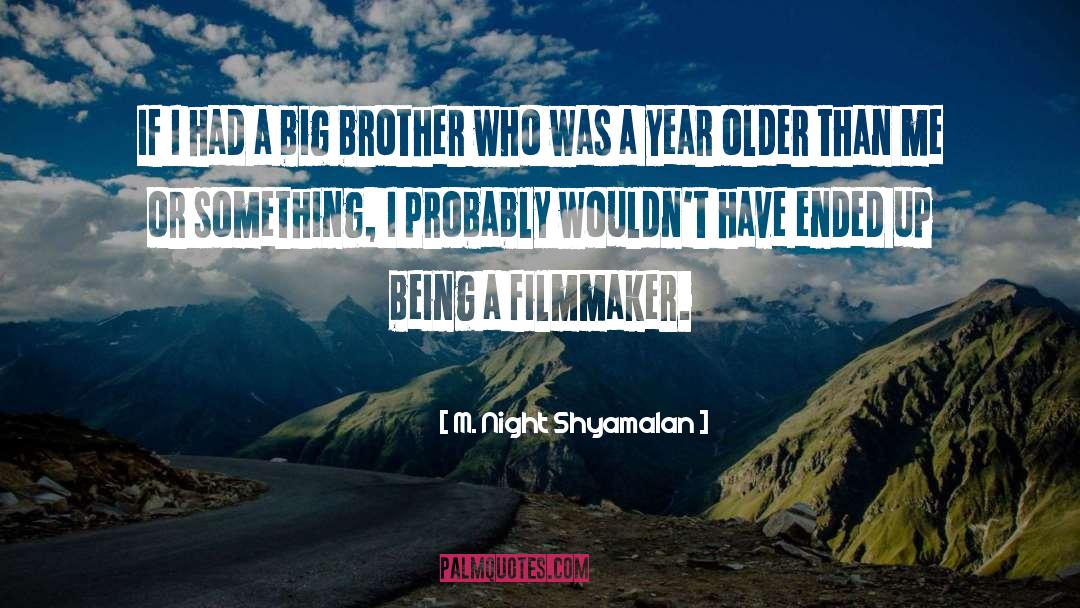 Miss U Big Brother quotes by M. Night Shyamalan