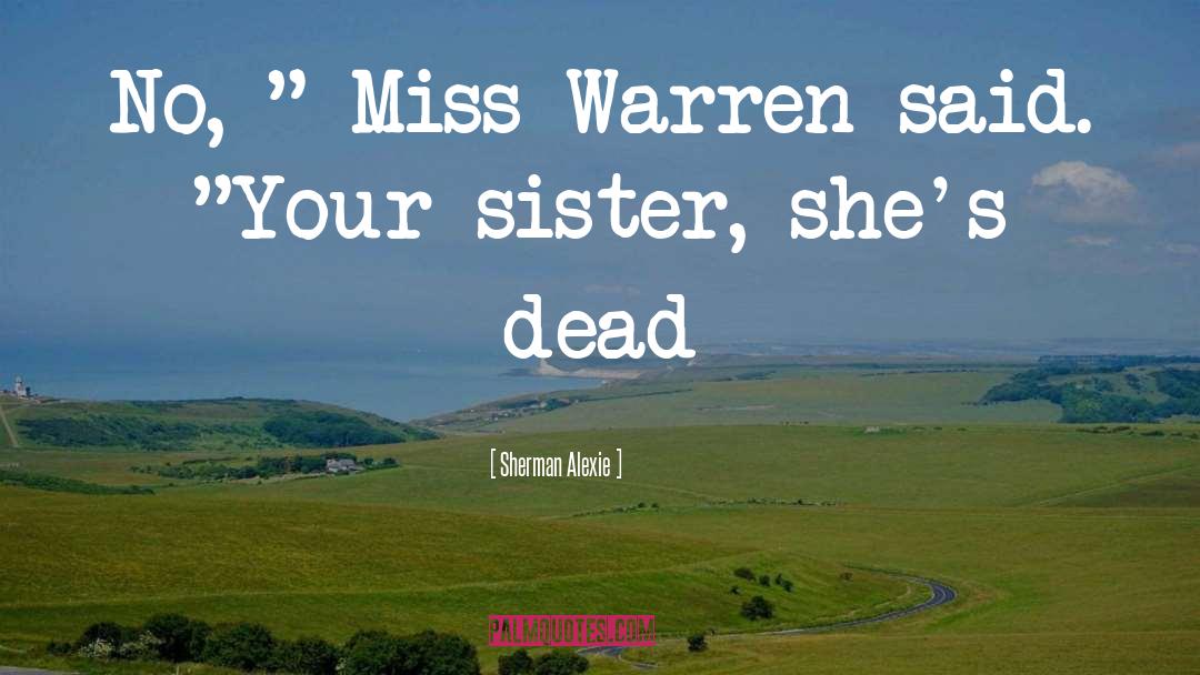Miss You Death Sister quotes by Sherman Alexie