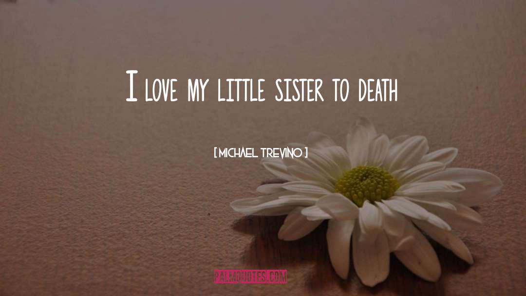 Miss You Death Sister quotes by Michael Trevino
