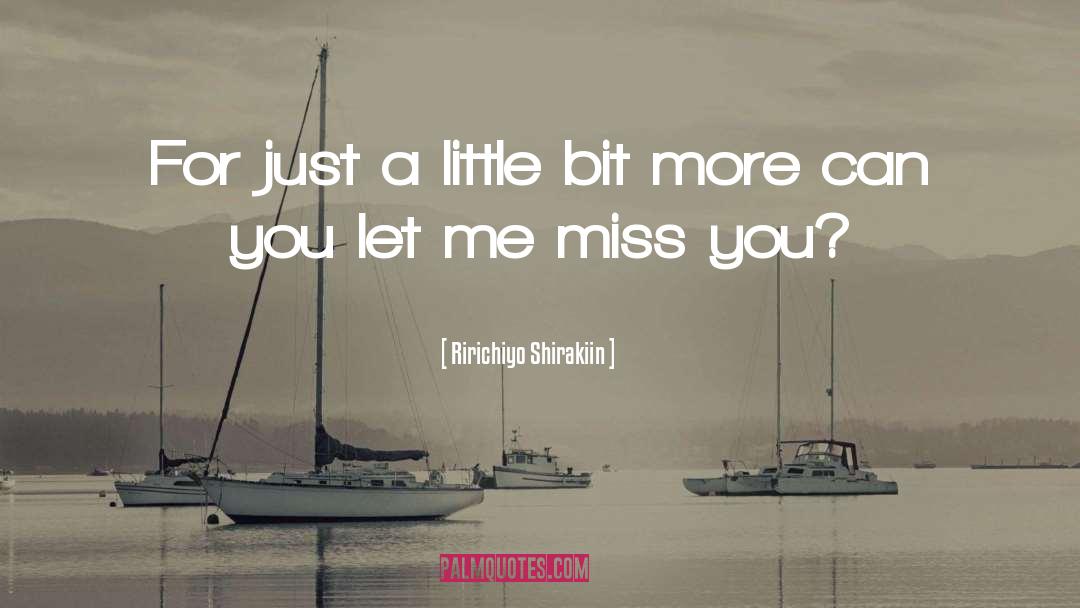 Miss You quotes by Ririchiyo Shirakiin