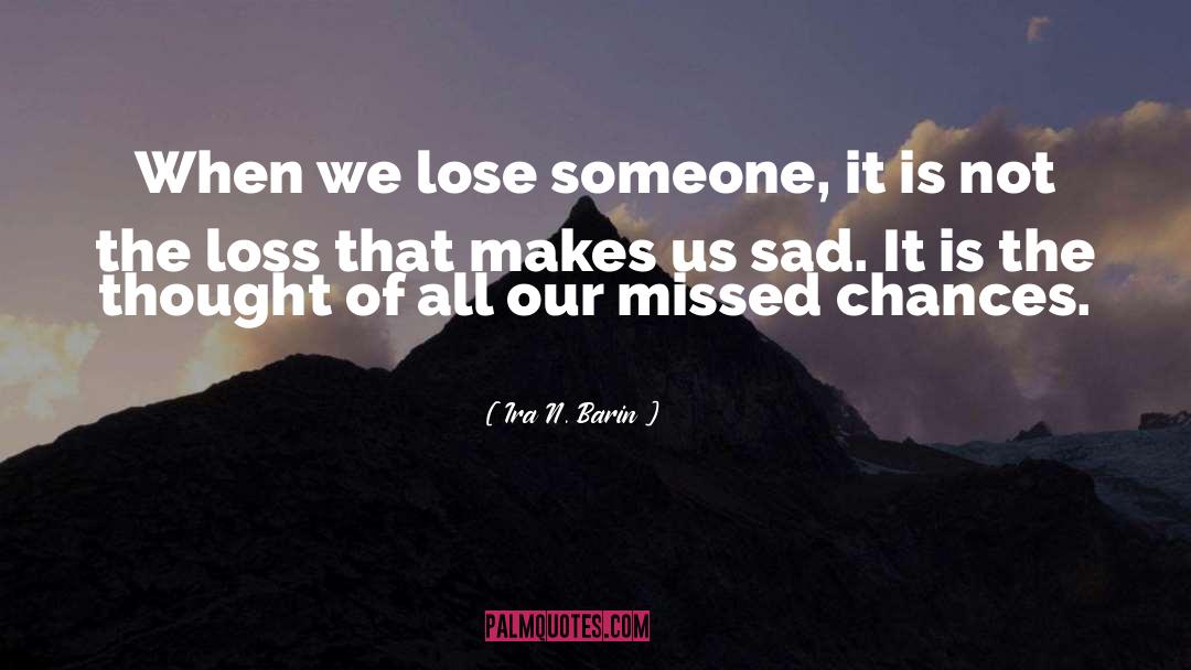 Missed Chances quotes by Ira N. Barin