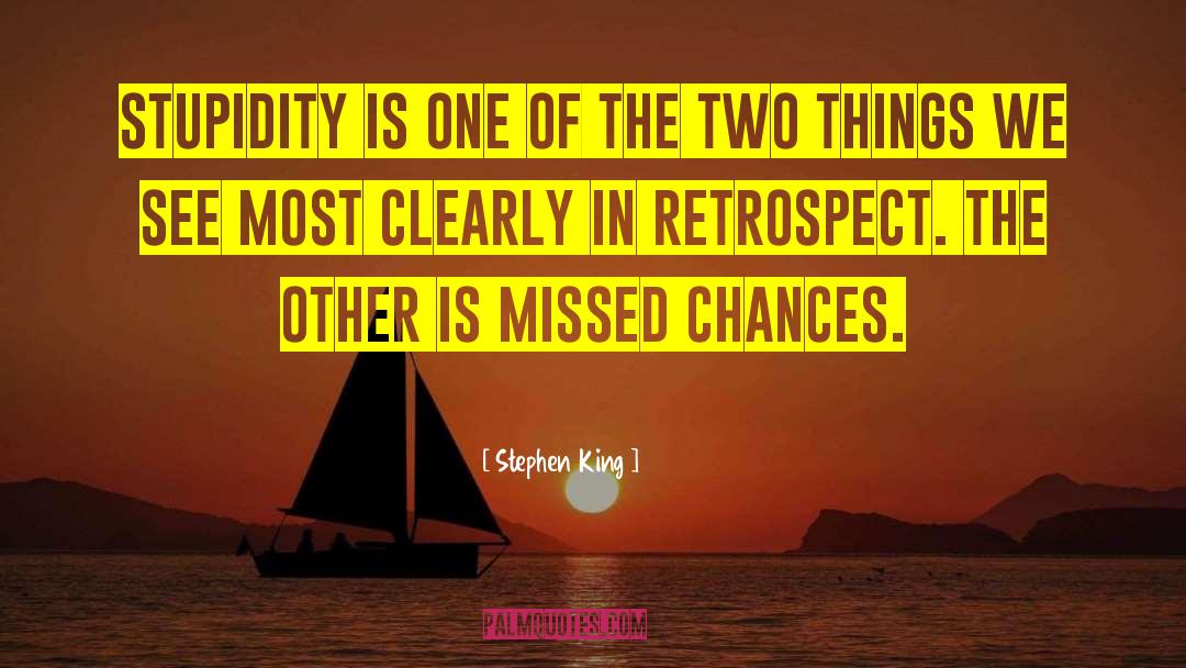 Missed Chances quotes by Stephen King