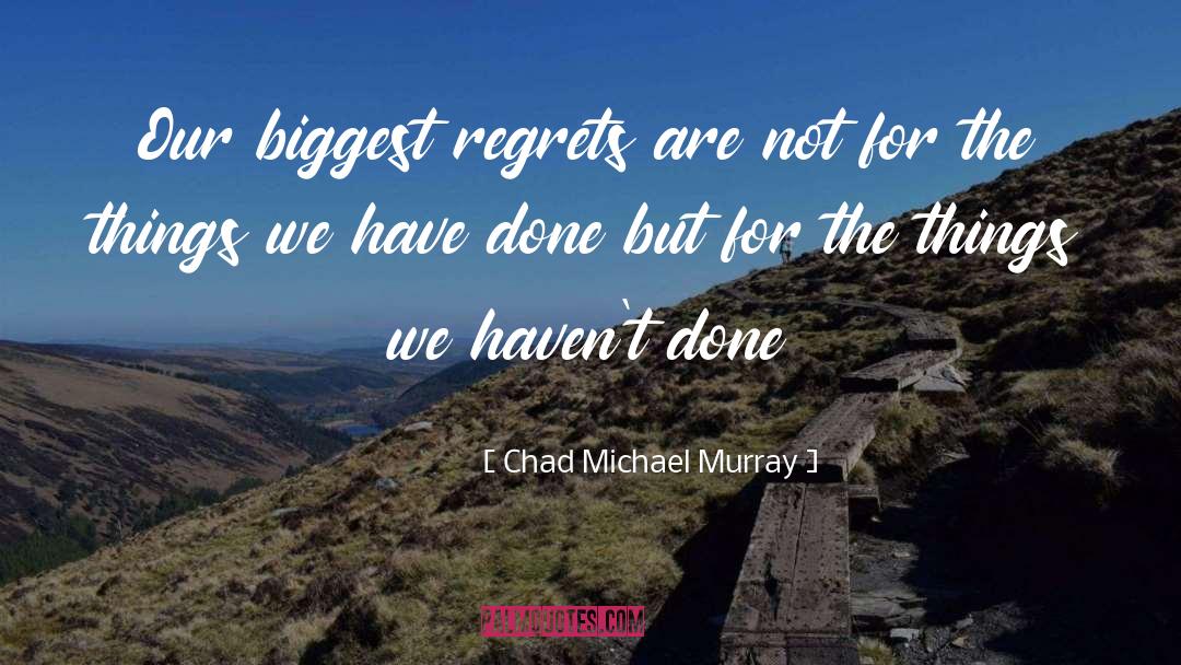 Missed Chances quotes by Chad Michael Murray