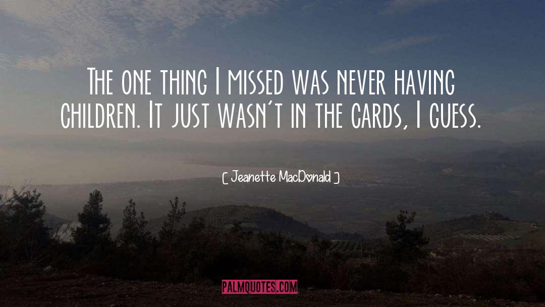 Missed Oppertunity quotes by Jeanette MacDonald
