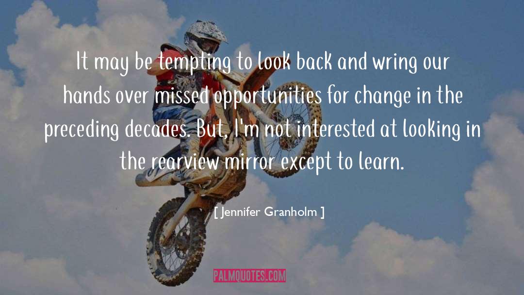 Missed Opportunities quotes by Jennifer Granholm