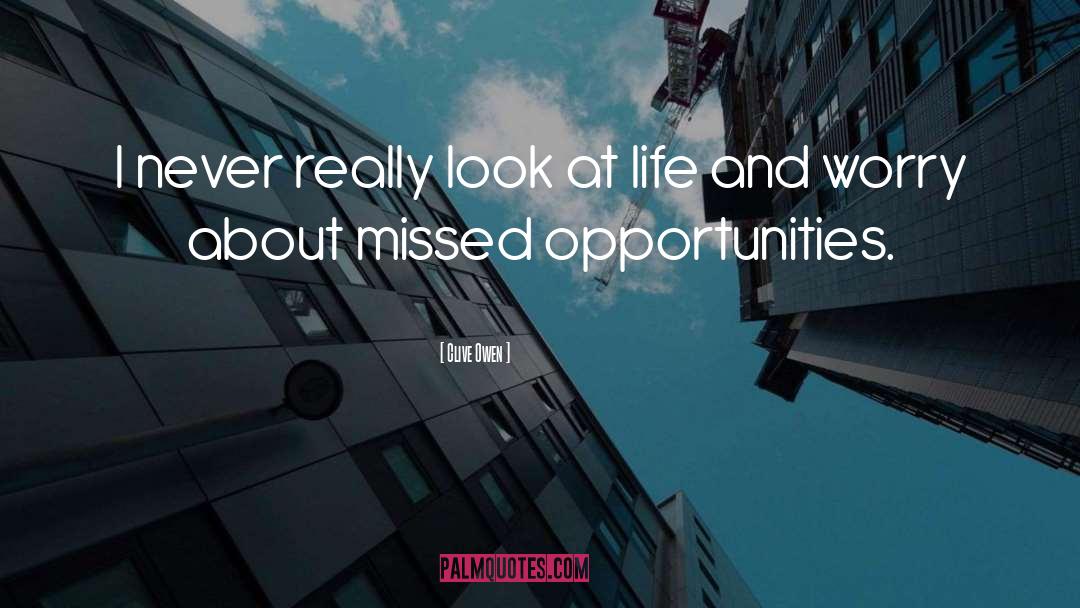 Missed Opportunities quotes by Clive Owen