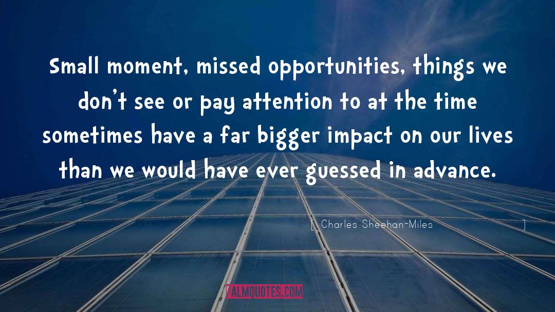 Missed Opportunities quotes by Charles Sheehan-Miles