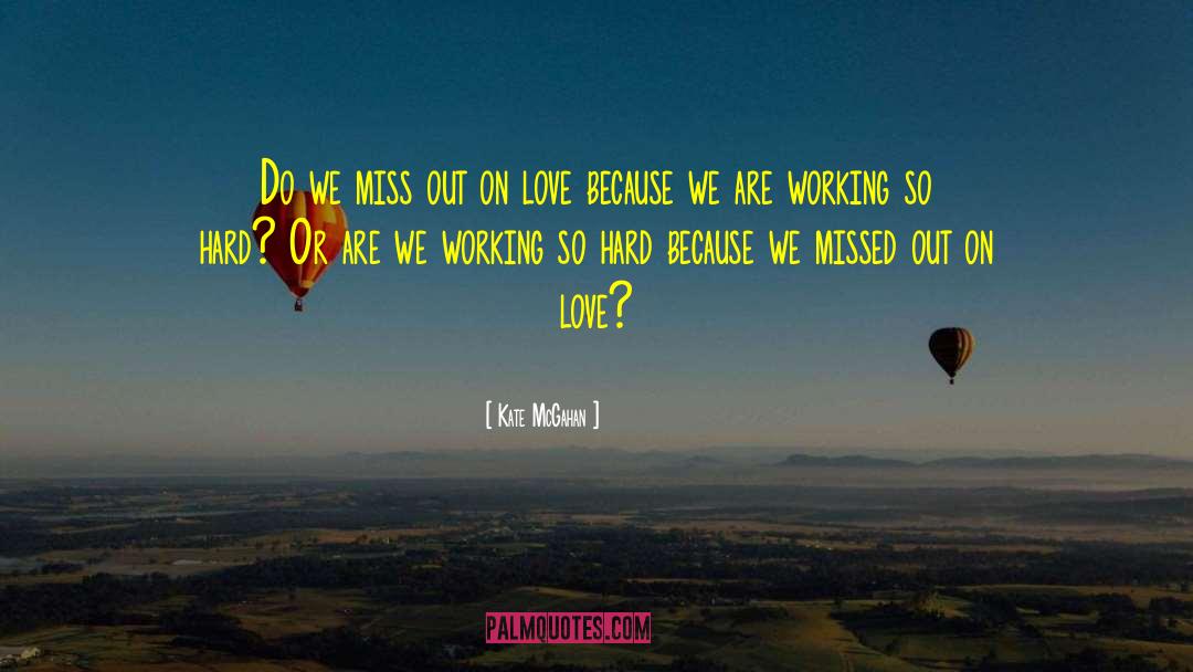 Missed Out On Love quotes by Kate McGahan