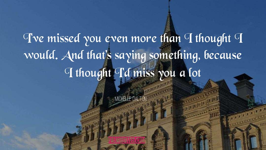 Missed You quotes by Michelle Dalton