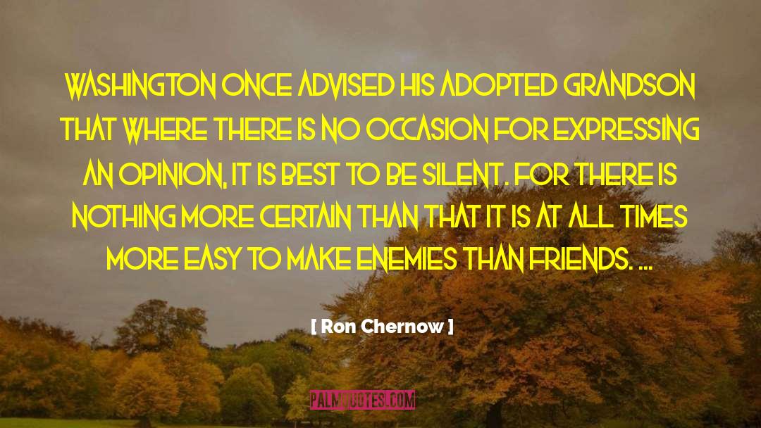 Missing Best Friends quotes by Ron Chernow