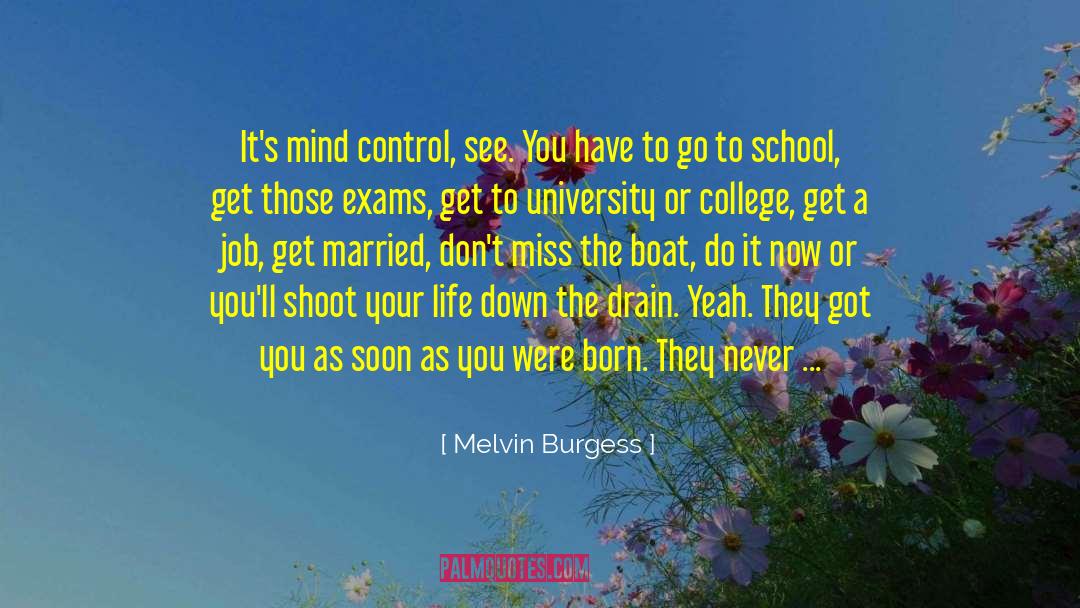 Missing College Days quotes by Melvin Burgess
