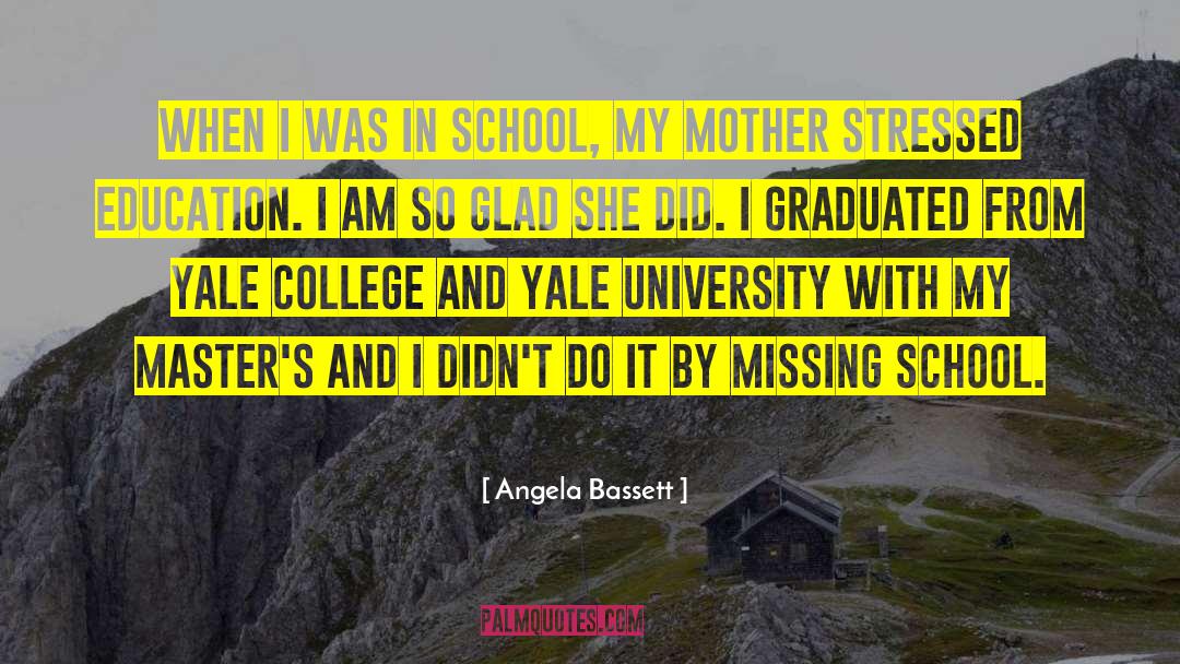 Missing College Days quotes by Angela Bassett
