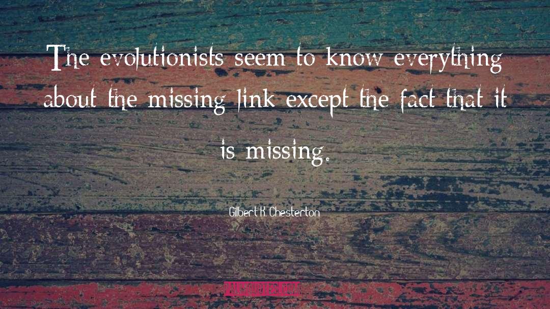 Missing Link quotes by Gilbert K. Chesterton