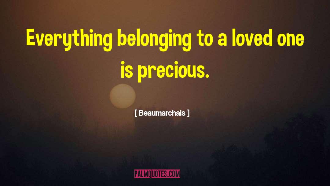 Missing Loved One quotes by Beaumarchais