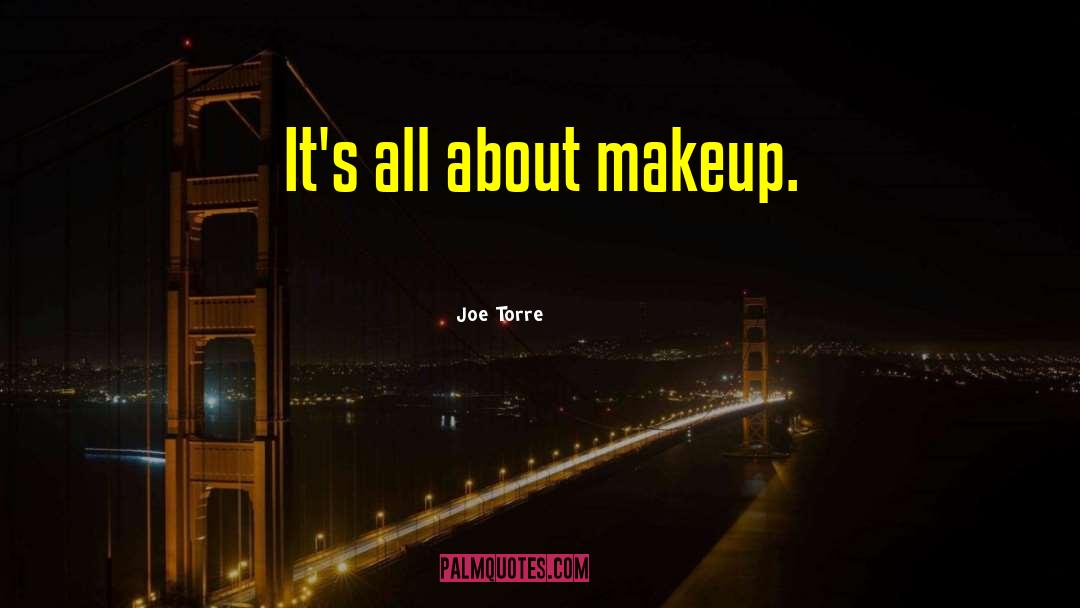 Missing Makeup quotes by Joe Torre