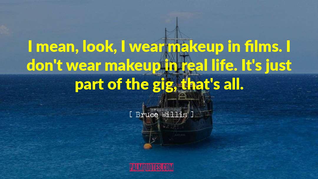 Missing Makeup quotes by Bruce Willis