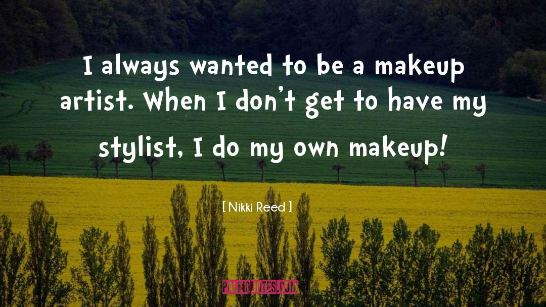 Missing Makeup quotes by Nikki Reed