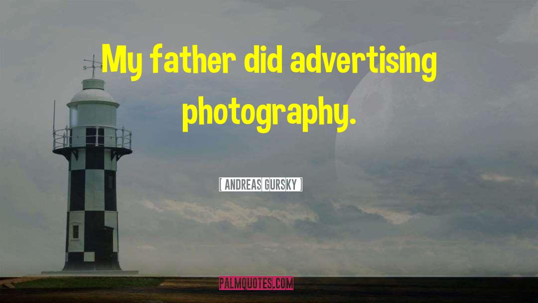 Missing My Father quotes by Andreas Gursky