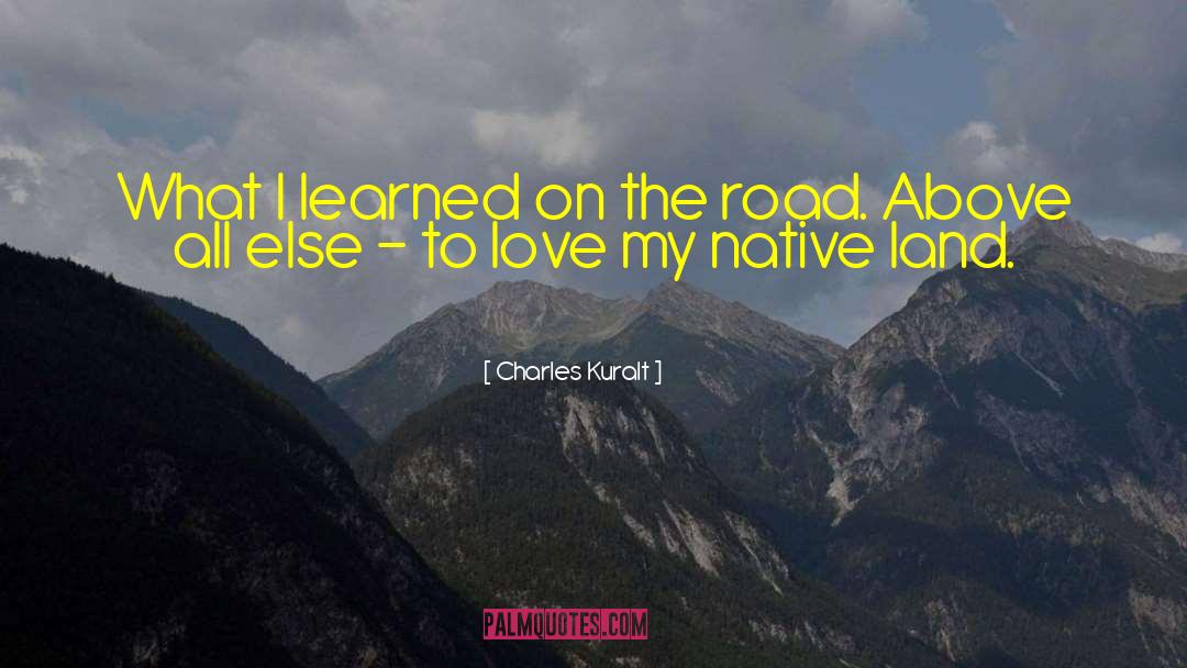 Missing My Native Land quotes by Charles Kuralt