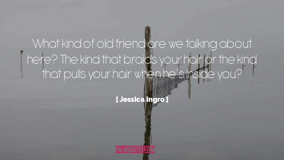 Missing Old Friend quotes by Jessica Ingro
