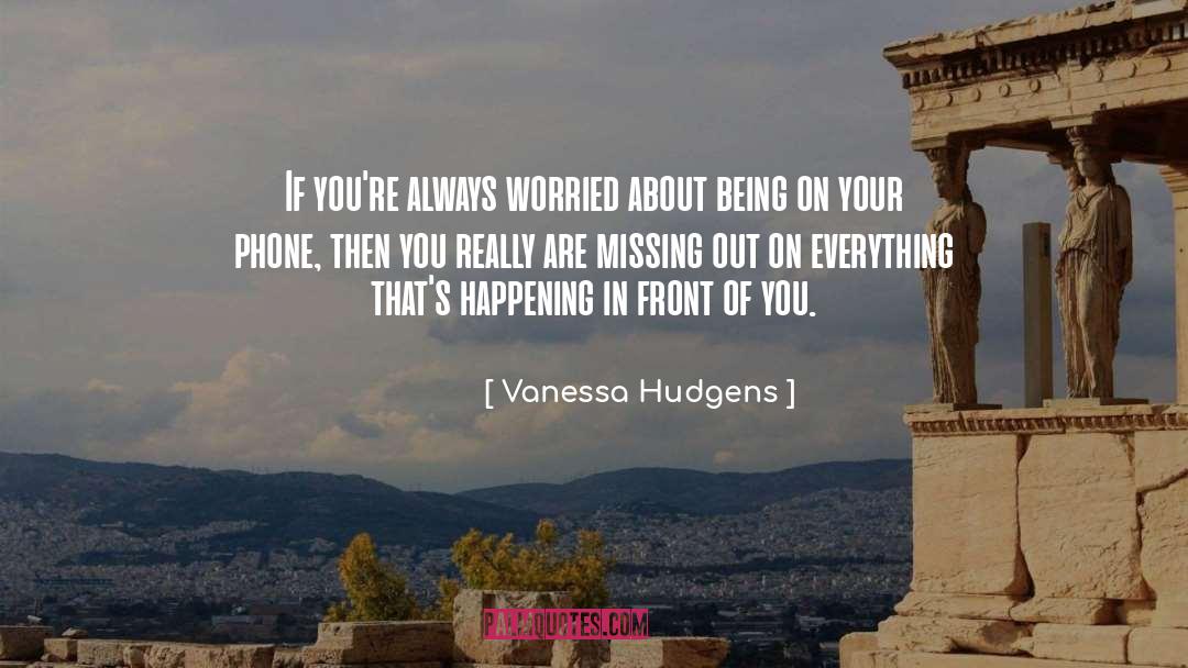Missing Out quotes by Vanessa Hudgens