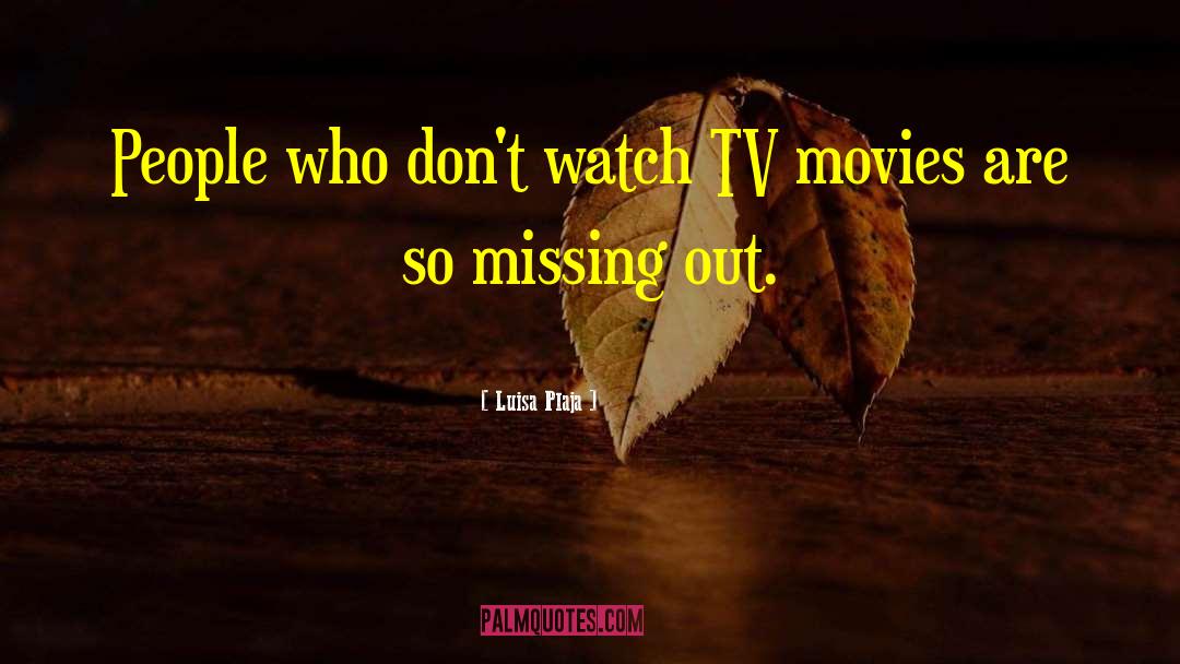 Missing Out quotes by Luisa Plaja