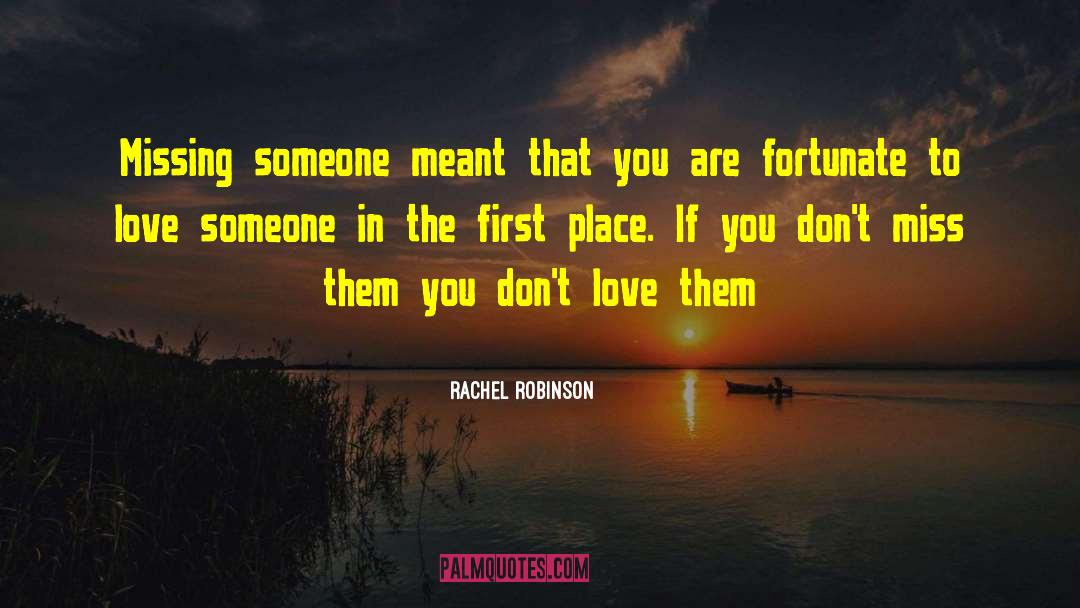 Missing Someone quotes by Rachel Robinson