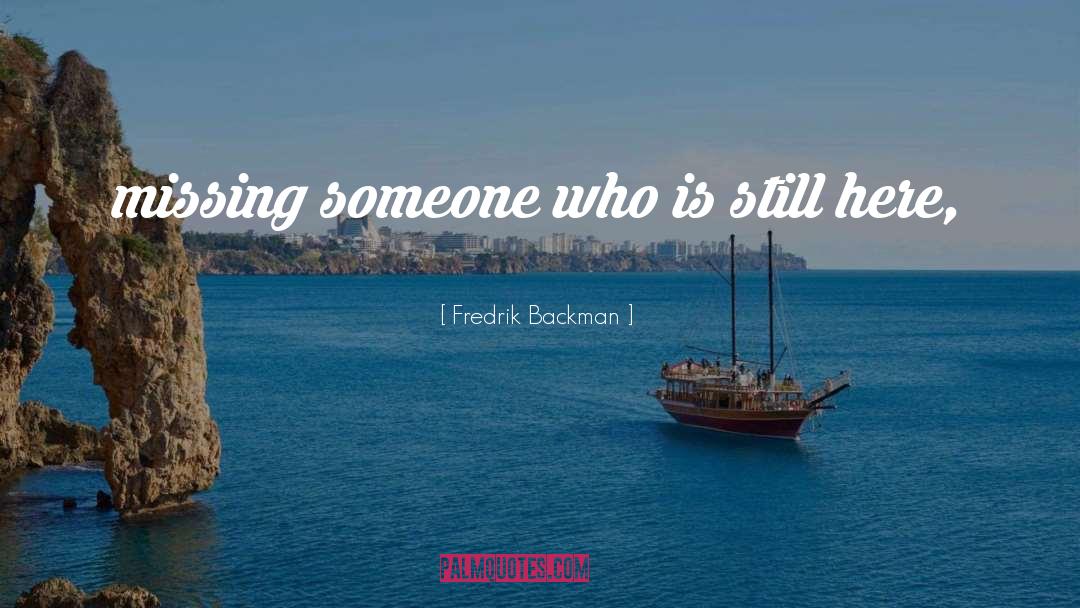 Missing Someone quotes by Fredrik Backman