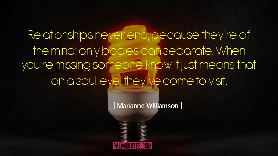 Missing Someone quotes by Marianne Williamson
