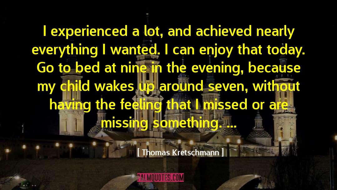 Missing Something quotes by Thomas Kretschmann