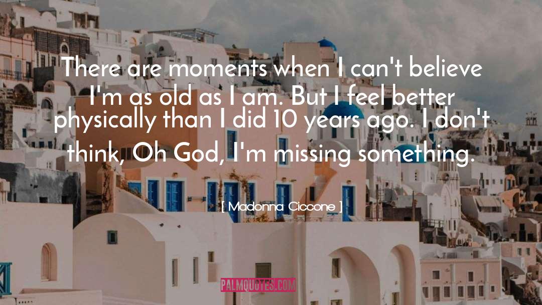 Missing Something quotes by Madonna Ciccone