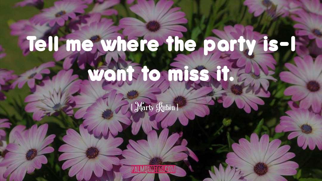 Missing The Party quotes by Marty Rubin
