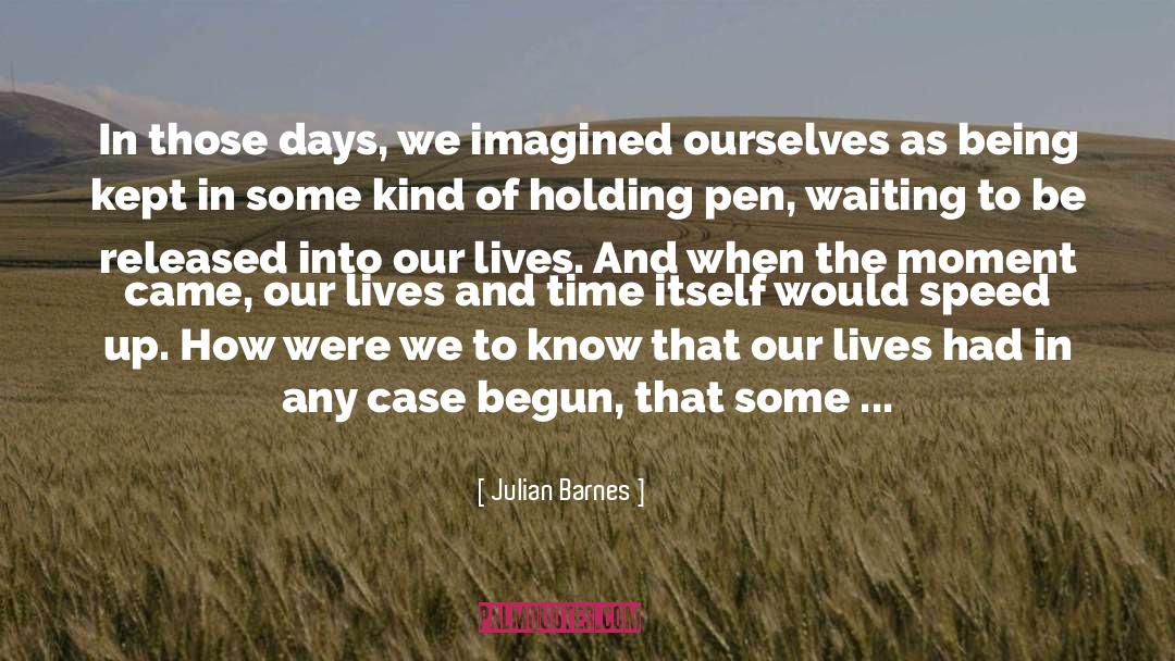 Missing Those Days When We Were Together quotes by Julian Barnes