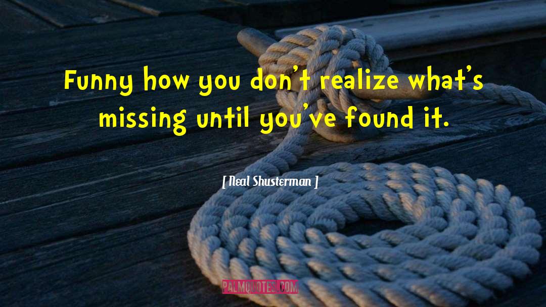 Missing You Friend Funny quotes by Neal Shusterman