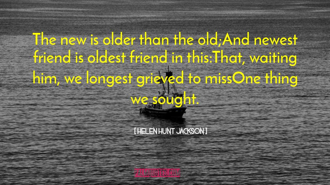 Missing You Friend Funny quotes by Helen Hunt Jackson