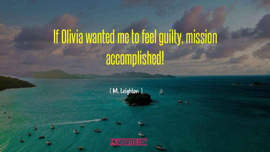 Mission Accomplished quotes by M. Leighton