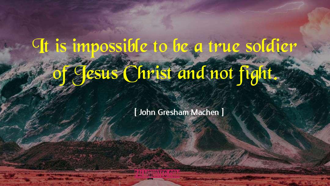 Mission Impossible quotes by John Gresham Machen